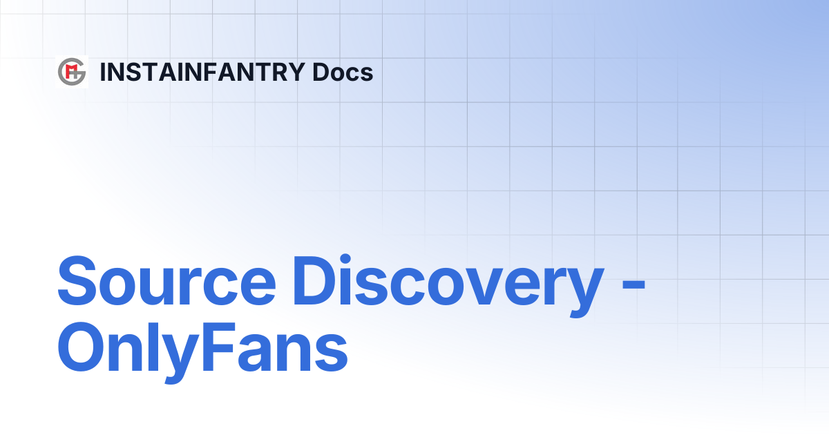 Source Discovery - OnlyFans | INSTAINFANTRY Docs