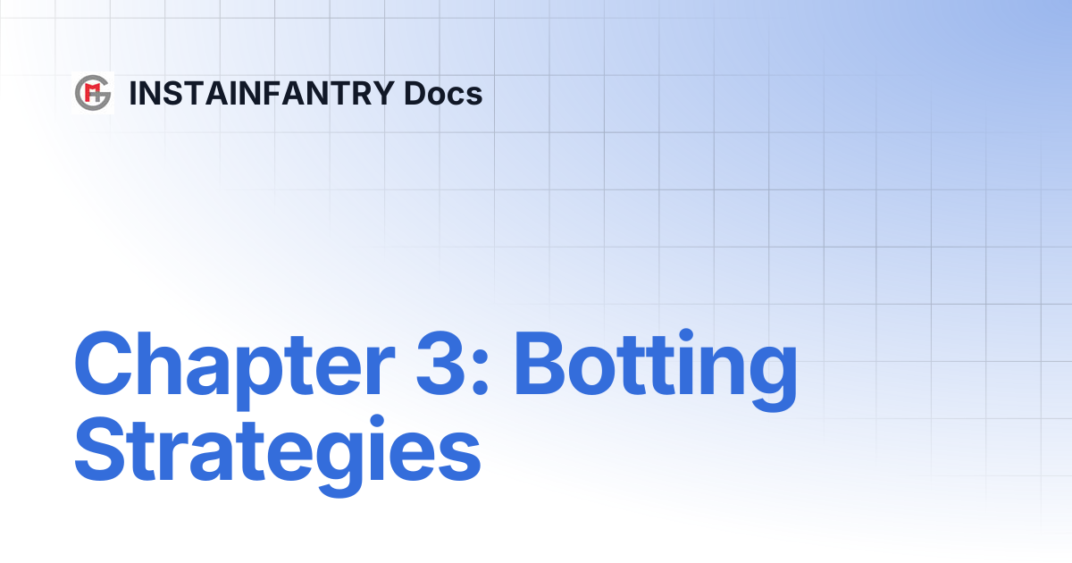 Chapter 3: Botting Strategies | INSTAINFANTRY Docs